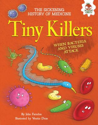 Tiny Killers: When Bacteria and Viruses Attack - Farndon, John