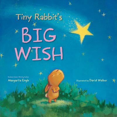 Tiny Rabbit's Big Wish - Engle, Margarita, Ms., and Walker, David (Illustrator)