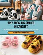 Tiny Toes, Big Smiles in Crochet: 60 Whimsical Baby Animal Slipper Patterns with this Book