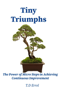 Tiny Triumphs: The Power of Micro Steps in Achieving Continuous Improvement