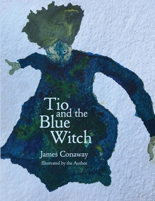Tio and the Blue Witch - Conaway, James