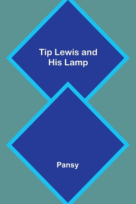 Tip Lewis and His Lamp - Pansy