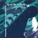 Tip of the Iceberg - Tom Principato