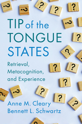 Tip of the Tongue States - Cleary, Anne M, and Schwartz, Bennett L