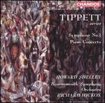 Tippett: Symphony No. 1; Piano Concerto