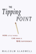 Tipping Point: How Little Things Can Make a Big Difference - Gladwell, Malcolm