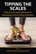 Tipping the Scales: Ethical and Legal Dilemmas in Managing Severe Eating Disorders