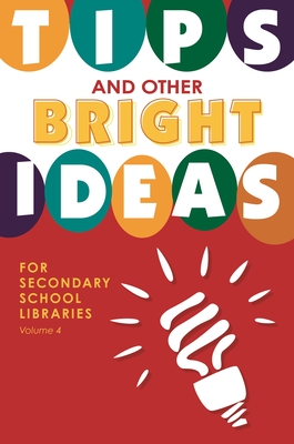 Tips and Other Bright Ideas for Secondary School Libraries, Volume 4 - Vande Brake, Kate