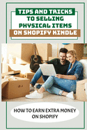 Tips And Tricks To Selling Physical Items On Shopify Kindle: How To Earn Extra Money On Shopify: Searching For Profitable Products