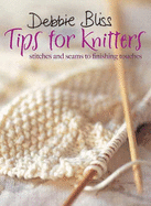 Tips for Knitters: Stitches and Seams to Finishing Touches