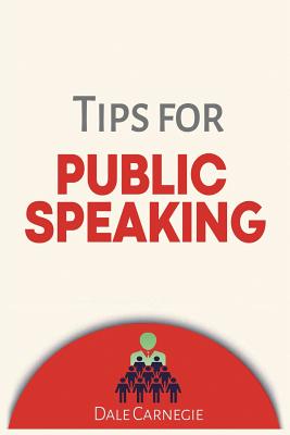 Tips for Public Speaking - Carnegie, Dale