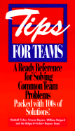 Tips for Teams: A Ready Reference for Solving Common Team Problems