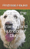 Tips for the Proper Care, Training and Nutrition of Dogs