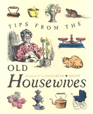 Tips from the Old Housewives - Drury, Elizabeth