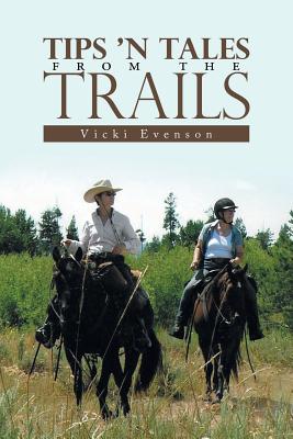 Tips 'n Tales from the Trails - Evenson, Vicki