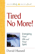 Tired No More!: Energizing Your Life and Your Spirit