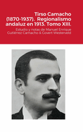 Tirso Camacho (1870-1937). Regionalismo andaluz en 1913. Tomo XIII.: Estudio y notas de Manuel Enrique Guti?rrez Camacho & Govert Westerveld