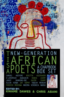 Tisa: New-Generation African Poets: A Chapbook Box Set - Abani, Chris, and Dawes, Kwame