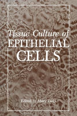 Tissue Culture of Epithelial Cells - Taub, Mary (Editor)