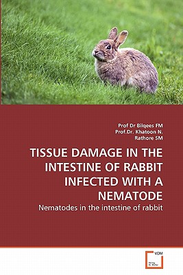 Tissue Damage in the Intestine of Rabbit Infected with a Nematode - Fm, Dr., and Khatoon N, Prof Dr, and Sm, Rathore