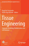 Tissue Engineering: Computer Modeling, Biofabrication and Cell Behavior