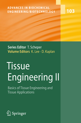 Tissue Engineering II: Basics of Tissue Engineering and Tissue Applications - Lee, Kyongbum (Editor), and Kaplan, David L. (Editor)