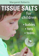 Tissue Salts for Children: Babies, Tots & Teens