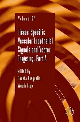 Tissue-Specific Vascular Endothelial Signals and Vector Targeting, Part a: Volume 67 - Pasqualini, Renata