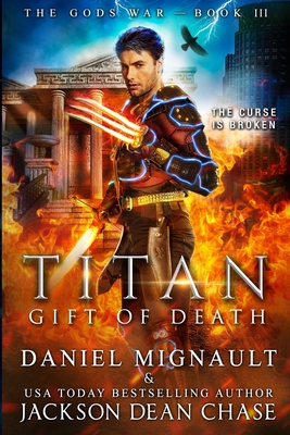 Titan: Gift of Death: An Epic Novel of Urban Fantasy and Greek Mythology - Chase, Jackson Dean, and Mignault, Daniel