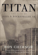Titan: Life of John D.Rockefeller Sr.
