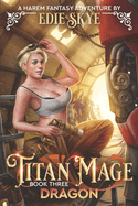 Titan Mage Dragon: A Harem Fantasy Adventure
