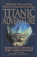 Titanic Adventure - Carter, Jennifer, and Hirschhorn, Joel, and Buckley, William F, Jr. (Foreword by)