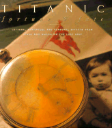 Titanic: Fortune & Fate: Catalogue from the Mariners' Museum Exhibition - Mariners' Museum, and McMillan, Beverly
