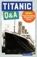 Titanic Q&A: 175+ Fascinating Facts for Kids