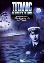 Titanic: The Mystery & The Legacy - Edward J.Smith, The Captain of the Titanic - 