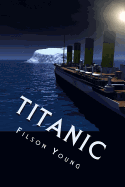 Titanic: The Original Book about the Catastrophe Published Only 37 Days After Its Sinking.