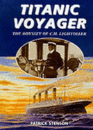 Titanic Voyager: Odyssey of C.H. Lightoller