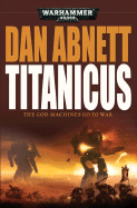 Titanicus: The God-Machines Go to War - Abnett, Dan