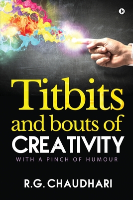 Titbits and Bouts of Creativity: With a Pinch of Humour - R G Chaudhari