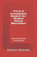 Title IX Investigation Student-On-Student Sexual Misconduct: Interviewing the Complainant