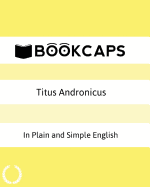 Titus Andronicus In Plain and Simple English: A Modern Translation and the Original Version