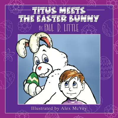 Titus Meets The Easter Bunny - Little, Paul D