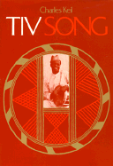 Tiv Song: The Sociology of Art in a Classless Society - Keil, Charles