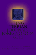 Tj Jng: Terrian Journals' Jokes Nobody Gets
