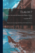 Tlaloc?: Exploracion Arqueologica del Oriente del Valle de Mexico
