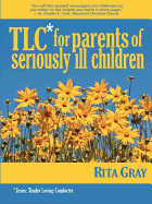 TLC for Parents of Seriously Ill Children - Gray, Rita