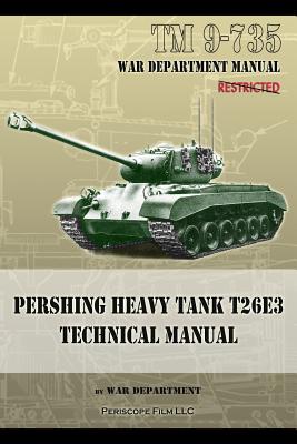 TM 9-735 Pershing Heavy Tank T26E3 Technical Manual - Department, War