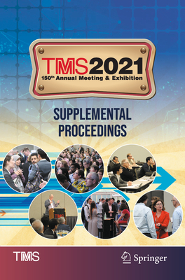 TMS 2021 150th Annual Meeting & Exhibition Supplemental Proceedings - The Minerals, Metals & Materials Society (Editor)