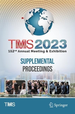 TMS 2023 152nd Annual Meeting & Exhibition Supplemental Proceedings - The Minerals, Metals & Materials Society (Editor)