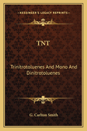 TNT: Trinitrotoluenes and Mono and Dinitrotoluenes: Their Manufacture and Properties (1918)